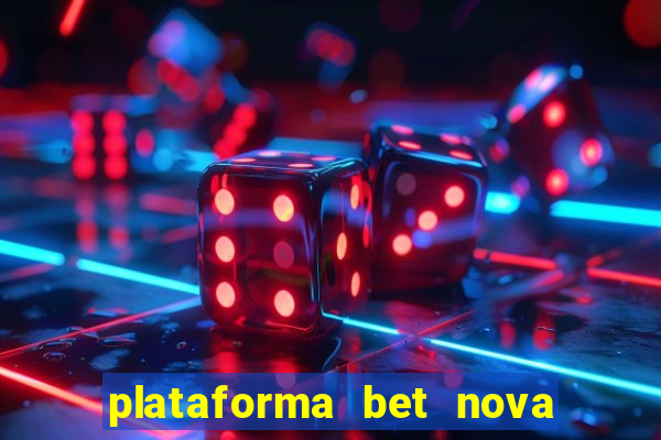 plataforma bet nova pagando no cadastro